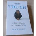 TRUTH - A BRIEF HISTORY OF BULLSHIT - TOM PHILLIPS