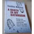 A BANTU IN MY BATHROOM - EUSEBIUS McKAISER