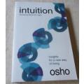INTUITION - KNOWING BEYOND LOGIC - INSIGHTS FOR A NEW WAY OF LIVING - OSHO
