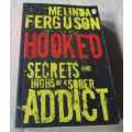 HOOKED - SECRETS AND HIGHS OF A SOBER ADDICT - MELINDA FERGUSON
