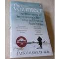 THE VOLUNTEER - THE TRUE STORY OF THE RESISTANCE HERO WHO INFILTRATED AUSCHWITZ - JACK FAIRWEATHER