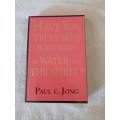 Have you truly been born again of the Water and the Spirit - Paul C. Jong