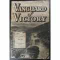 VANGUARD OF VICTORY a Short Review OF the South African Victories in East Africa, 1940-1941