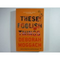 These Foolish Things - Deborah Moggach