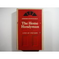 The Home Handyman- A Step-by - Step Guide by Andrienne and Peter Oldale