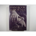 Handbook for Mortals - Hardcover - Joanne Lynn