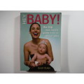 Hey Baby: The Hip new mom`s guide that`s all about you by Sarah Bullen