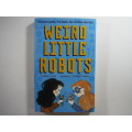 Weird Little Roborts by Carolyn Crimi - Illustrated by Carinna Luyken