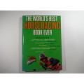 The World`s Best Horseracing Book Ever by Gary Alderdice