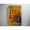 Stieg and Me: Memories of my Life with Stieg Larsson  - Eva Gabrielsson
