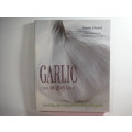 Garlic:The Mighty Bulb - Natasha Edwardst ( Cooking, Growing and Healing with Garlic) -SOFTCOVER