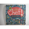 Little Chef - A Quirky Children`s Recipe Book by Nicole Long