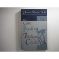 The Care and Feeding of Indigo Children- Doreen Virtue, Ph.D.
