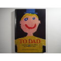 To Dad edited by Richard and Helen Exley : A gift book written by children for fathers everwhere.