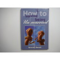 How to survive being Unmarried- Beverley Barrett