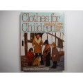 Clothes for Cildren: Making New From Old - Maureen Goldsworthy