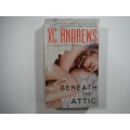 Beneath The Attic - V.C.  Andrews ( A Flowers In The Attic Tie-In)