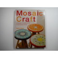Mosaic Craft: 20 Modern Projects for the Contemporary Home by Martin Cheek