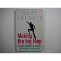 Making the Big Leap: Coach Yourself to Create the Life You Really Want - Suzy Greaves