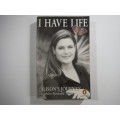 I Have Life: Alison`s Journey As told to Marianne Thamm