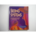Seeing Systems: Unlocking the Mysteries of Organizational Life- Barry Oshry