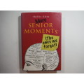 More Senior Moments(The ones we forgot)- Shelley Klein