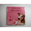 Doggie Biscuits: Healthy Homemade Treats (HARDCOVER)