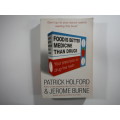 Food Is Better Medicine Than Drugs- Patrick Holford & Jerome Burne (SOFTCOVER)