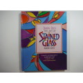 The Art Of Stained Glass Made Easy- Barry Bier (HARDCOVER)