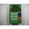 Trail Run Whip Hand Twice Shy (Three novels) by Dick Francis (HARDCOVER)Omnibus