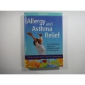 Allergy and Asthma Relief: The breakthrough approach to ending the attacks and feeling great