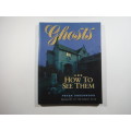 Ghosts and How To See Them-Peter Underwood
