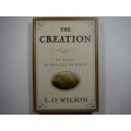 The Creation : An Appeal to Save Life on Earth - Hardcover - E.O. Wilson