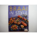 Braai in Style : The Complete South African Outdoor Cookbook - Lannice Snyman