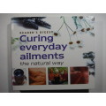 Reader`s Digest : Curing Everyday Ailments the Natural Way - Hardcover