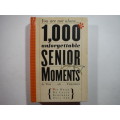 1000 Unforgettable Senior Moments - Hardcover - Tom Friedman