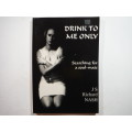 Drink to Me Only : Searching for a Soul-Mate - Paperback - J S Richard Nash