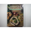Versatile Vegetables : Over 300 New Recipes - Hardcover - Carol Bowen