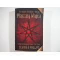 Planetary Magick : Invoking and Directing the Powers of the Planets: The Magical Philosophy : Book 4