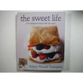 The Sweet Life : 101 Indulgent Recipes with Less Sugar - Antony Worrall Thompson