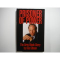 Prisoner of Power : The Greg Blank Story - Paperback - Rex Gibson