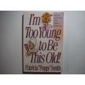 I`m Too Young to Be This Old - Paperback - Patricia Smith