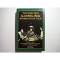 The Greatest Gambling Stories Ever Told : Thirty-One Unforgettable Tales of Risk and Reward