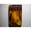 Yarrow : A New Tale of Enchantment and Wonder - Paperback - Charles De Lint