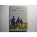 The Art of Aromatherapy : A Guide to Using Essential Oils for Health and Relaxation - Hardcover