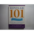 Bipolar 101 : A Practical Guide to Identifying Triggers, Managing Medications, Coping with Symptoms