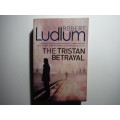 The Tristan Betrayal - Paperback - Robert Ludlum