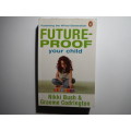 Future-Proof Your Child - Paperback - Nikki Bush