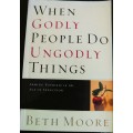 BETH MOORE - Why Good People do Bad Things [BOOK]