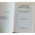 LARGER THAN LIFE -  The Donald Gordon & Liberty Life Story [BOOK]